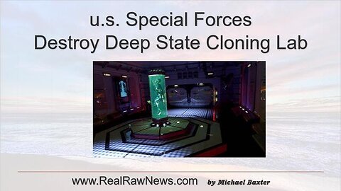 U.S. SPECIAL FORCES DESTROY DEEP STATE CLONING LAB