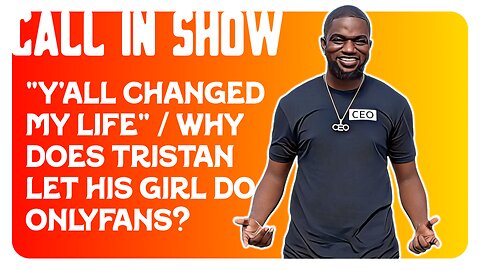 F&F Call In Show: Why Does Tristan Let His Girl Do OnlyFans?