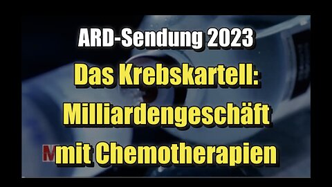 🟥 Das Krebskartell: Milliardengeschäft mit Chemotherapien (20.07.2023 ∙ Monitor ∙ Das Erste)