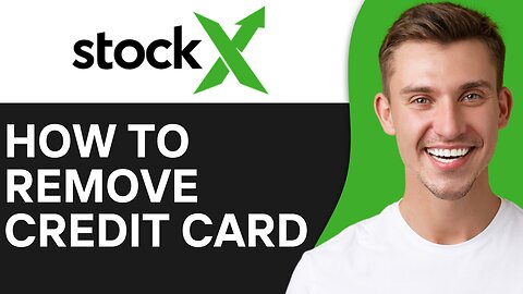 HOW TO REMOVE CREDIT CARD FROM STOCKX