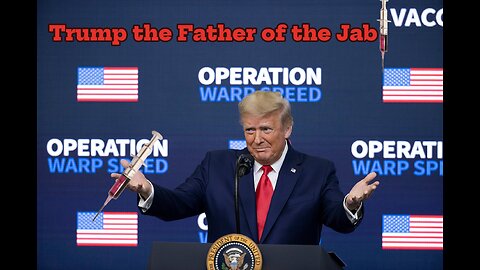 Trump the Father of the Jab!