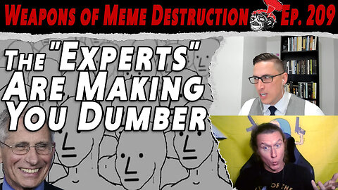 The Experts Are Making You Dumber: Stop Trusting Them | WMD #209