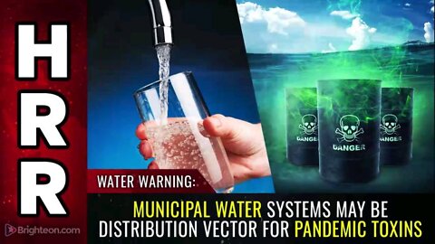 WATER WARNING: Municipal water systems may be distribution vector for pandemic toxins