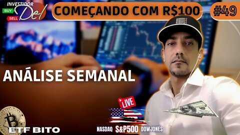 #48 ANÁLISE SEMANAL - COMEÇANDO C/ R$100 AÇÕES INTERNACIONAIS + BITCOIN | HK50 | US100 | US30