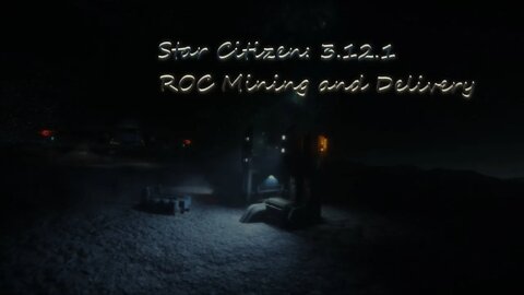 Star Citizen: 3.12.1 ROC Mining and Delivery