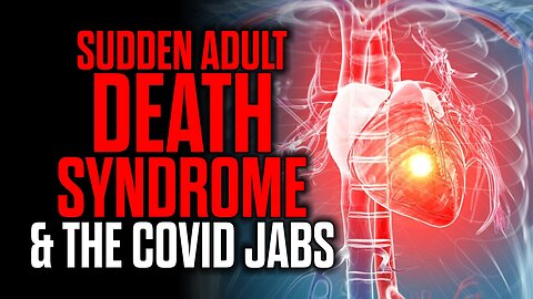 Sudden Adult Death Syndrome & the Covid Jabs