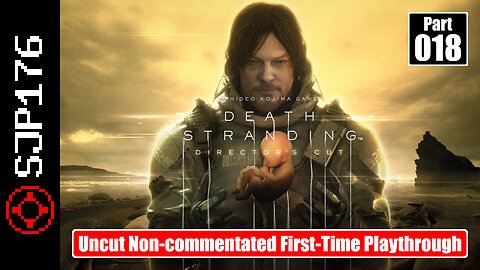 Death Stranding: Director's Cut—Part 018—Uncut Non-commentated First-Time Playthrough