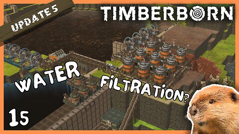 Water Filtration Is The Next Project, Lets Get Started | Timberborn Update 5 | 15