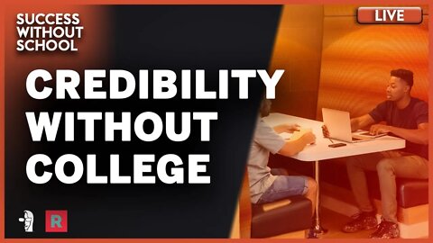 LIVE Success Without School: Credibility Without College