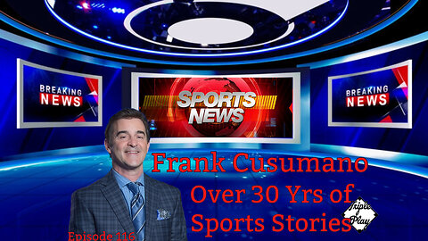 Frank Cusumano Over 30 Yrs of Sports Stories Episode 116