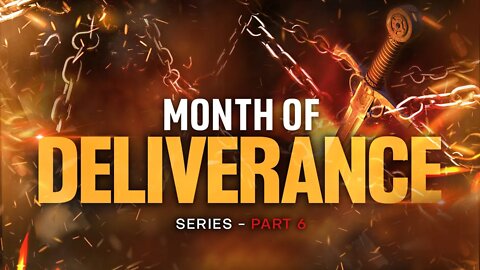 Month Of Deliverance - Part 6