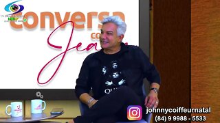 PROGRAMA CONVERSA COM JEANE- Johnny Coiffeur - #tvgrandenatalhdtv .- #conversacomjeane