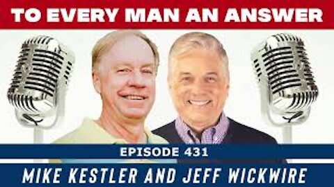 Episode 431 - Dr. Jeff Wickwire and Mike Kestler on To Every Man An Answer