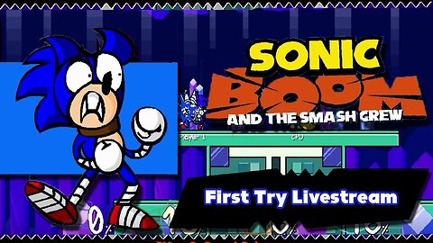 Sonic Boom and the Smash Crew - First Try Livestream