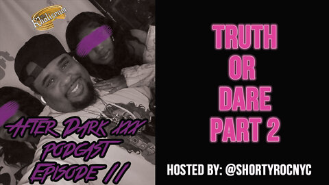 After Dark Podcast: Truth or Dare Part 2