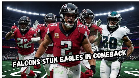 Falcons SHOCK Eagles in Crazy Comeback