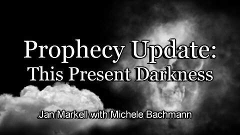 Prophecy Update: This Present Darkness