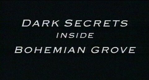 Dark Secrets Inside Bohemian Grove (2000) AlexJones /BohemianGrove /California /Full Film