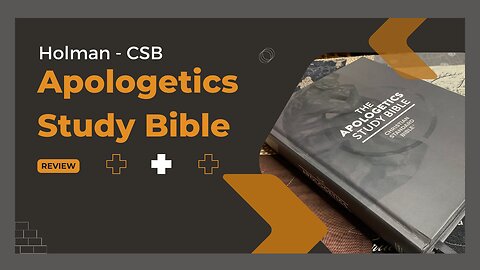 CSB Apologetics Study Bible Review