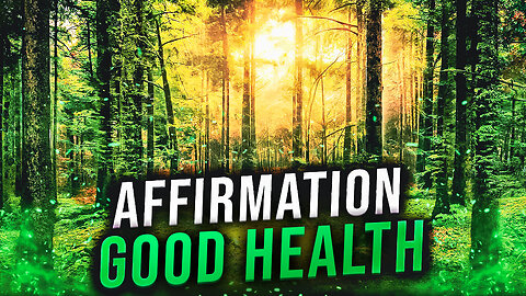 Powerful Affirmations for Good Health: Transform Your Mindset and Boost Your Well-Being