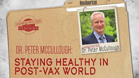 Dr. Peter McCullough: Staying Healthy in Post-Vax World