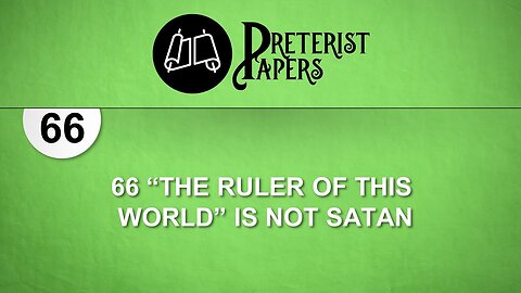 66 "The Ruler of this World" is not Satan