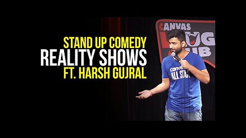 Indian Reality Shows - Stand Up Comedy ft. Harsh gujral