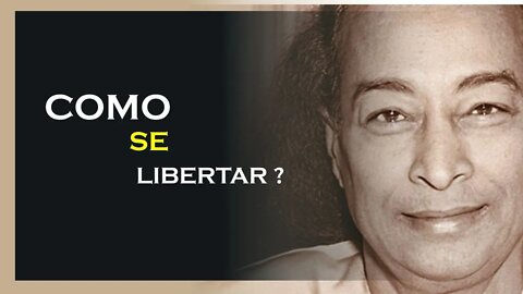 QUAL O CMAINHO PARA A LIBERTAÇÃO, YOGANANDA DUBLADO, MOTIVAÇÃO MESTRE