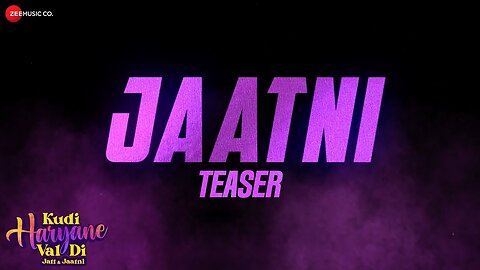 Jaatni - Teaser | Kudi Haryane Val Di | Ammy Virk, Sonam Bajwa | Raj Mawar,Gulsh