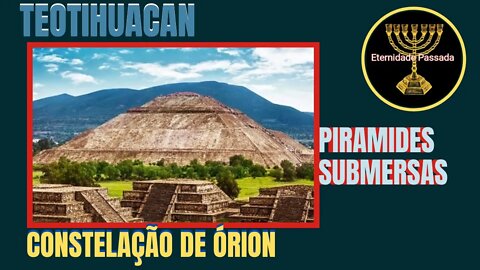 Piramides Submersas | Constelação de Órion | Teotihuacan