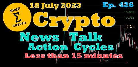 Less than 15 minutes BEST BRIEF CRYPTO VIDEO News/ Talk/ Action/ Cycles/ Bitcoin Price/ Charts