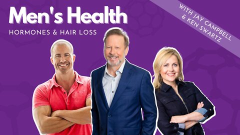 Men’s Health, Hormones, & Hair Loss with Jay Campbell & Ken Swartz