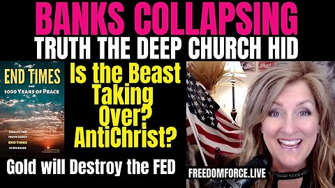 Banks Collapsing- Deep Church Hid Truth- AntiChrist - Gold Destroy FED 3-23-23