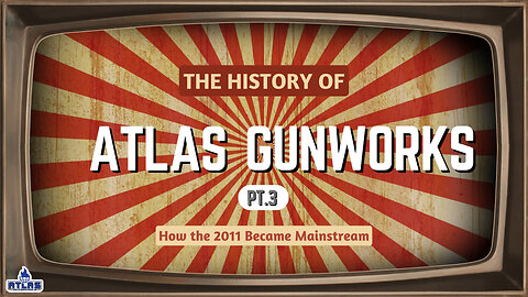 The History of Atlas Gunworks Pt. 3