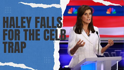 Nikki Haley Falls for the Celeb Trap | 02/05/24