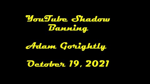 YouTube Shadow Banning: Adam Gorightly