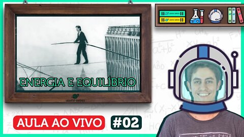 A FÍSICA do EQUILIBRISTA (ENERGIA E CENTRO DE MASSA) | Aula de Física | LIVE002