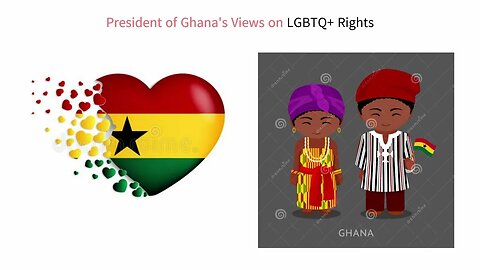 President of Ghana's Views on LGBTQ+ Rights