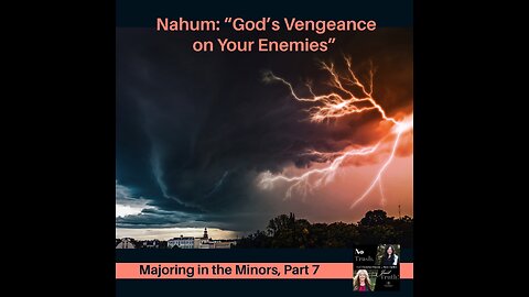 Nahum: God's Vengeance on Your Enemies