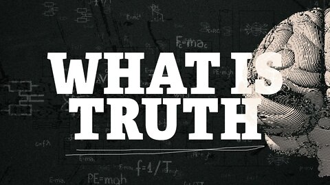 What is Truth?