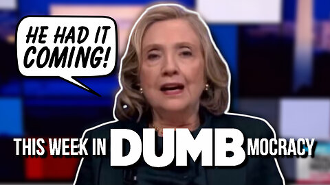 This Week in DUMBmocracy: Hillary STILL INCITING DEMS Even After 2nd Trump Attempted Assassination!