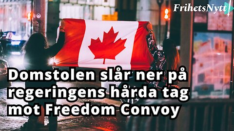 Domstolen ger Freedom Convoy rätt - Regeringens brutala angrepp var inte lämpligt