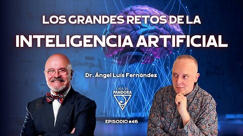 LOS GRANDES RETOS DE LA INTELIGENCIA ARTIFICIAL con Ángel Luis Fernández