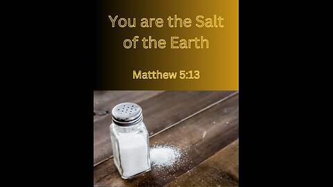 You are the Salt of the Earth — Matthew 5:13