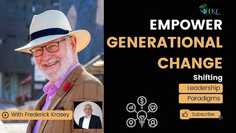 Empower Generational Change: Shifting Leadership Paradigms with Dr. Richard Hodge