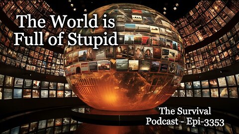 The World is Full of Stupid - Epi-3353