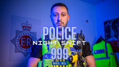 Police Night Shift 999 | S01 E1