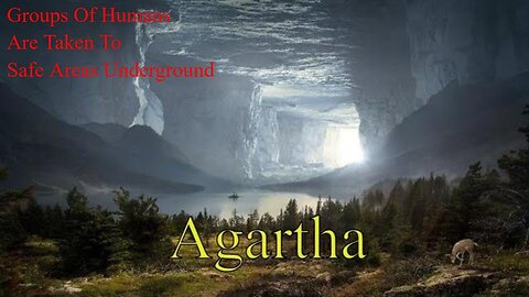 Agartha - Groups of People Taken Underground For Protection