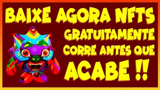 BAIXE AGORA NFTS GRATUITAMENTE, CORRE ANTES QUE ACABE !!!