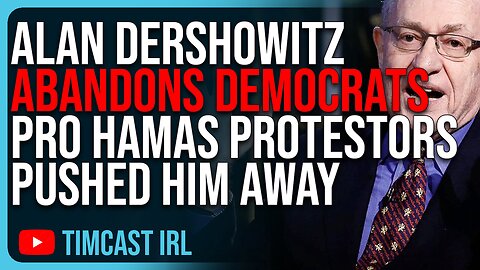 Alan Dershowitz ABANDONS Democrat Party, Says Pro Hamas Protestors PUSHED HIM Over The Edge